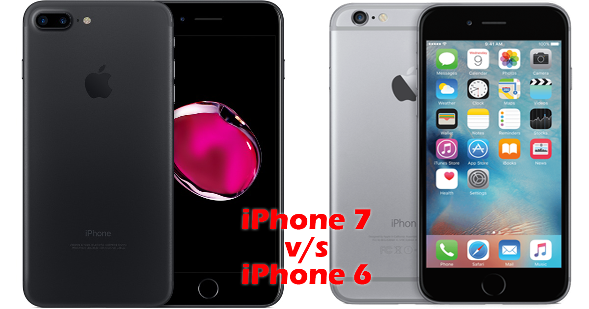iphone 7 vs iphone 6