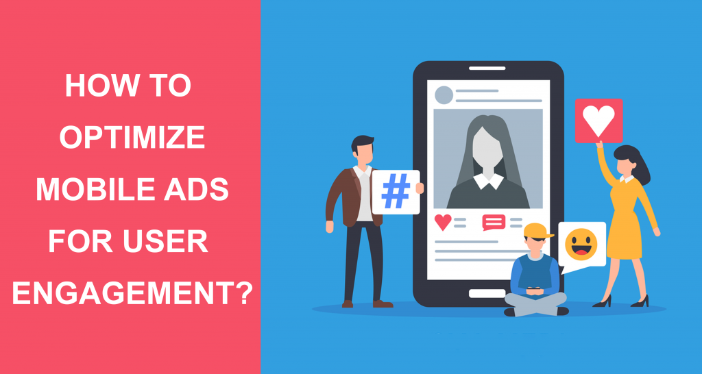 How To Optimize Mobile Ads For User Engagement
