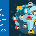 3 Tips To Create A Community Around Your Blog