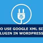 How To use Google XML Sitemap Plugin In WordPress