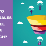 How To Build A Sales Funnel From Scratch